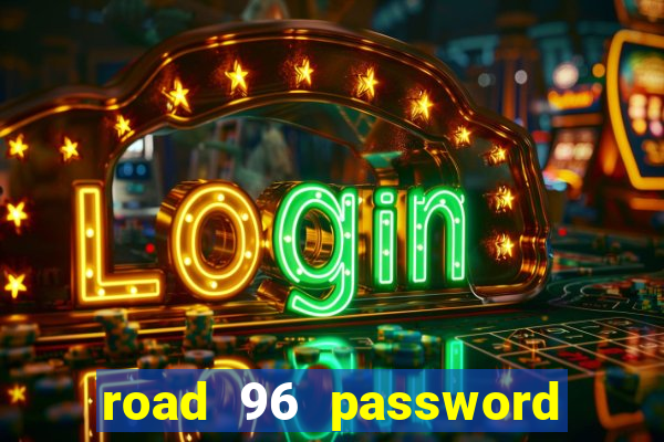 road 96 password happy taxi